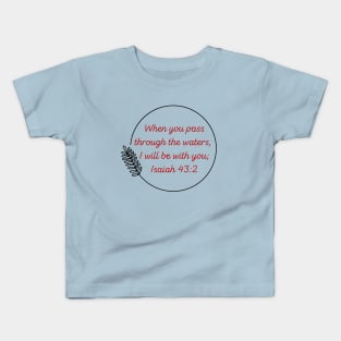 Bible Verse Isaiah 43:2 Kids T-Shirt